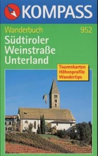 Südtiroler Weinstrasse - Unterland: Tourenkarte, Höhenprofile, Wandertipps (KOMPASS Wanderführer, Band 952)