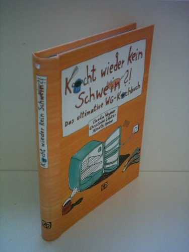 Kocht wieder kein Schwein?: Das ultimative WG-Kochbuch (Geschenkbücher mit Pfiff)