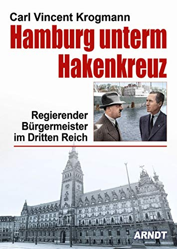 Hamburg unterm Hakenkreuz: Regierender Bürgermeister im Dritten Reich