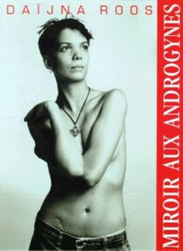 Miroir aux Androgynes: Fotografien & Texte