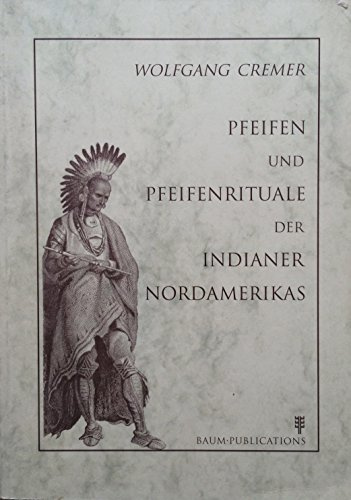 Pfeifen und Pfeifenrituale der Indianer Nordamerikas