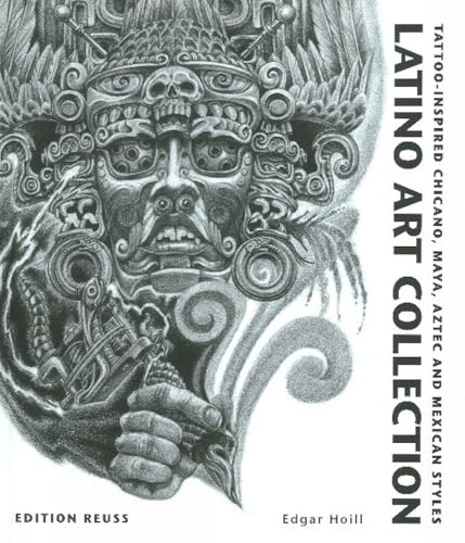 Latino Art Collection: Tattoo-Inspired Chicano, Maya, Aztec and Mexican Styles