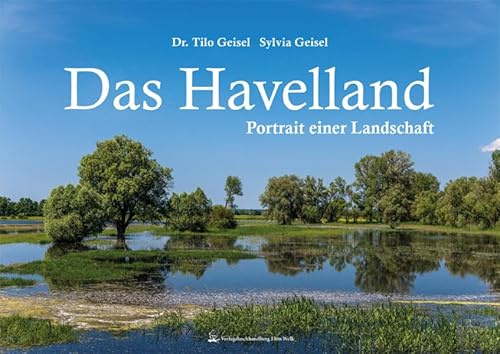 Das Havelland: Portrait einer Landschaft (Brandenburg im Bild)