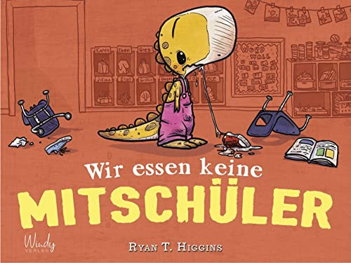Wir essen keine Mitschüler - Band 1 der Penelope-Reihe: Neu in der Klasse: das Dino-Mädchen Penelope Rex unter Schulkindern. Witziges, farbenfrohes ... über Anderssein, Freundschaft & Empathie