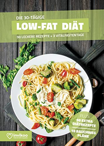 Low Fat Diätplan - Ernährungsplan zum Abnehmen für 30 Tage: Bonus: E-Book mit 90 weiteren Rezepten: Clean Eating, Vegetarisch, Vegan, Low Carb oder High Protein. (Invikoo: Kochbuch)