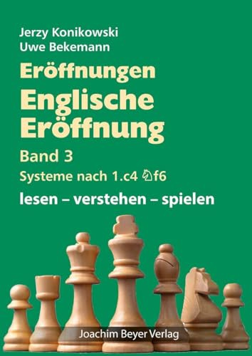 Eröffnungen - Englische Eröffnung Band 3 Systeme nach 1. c4 Sf6: lesen - verstehen - spielen