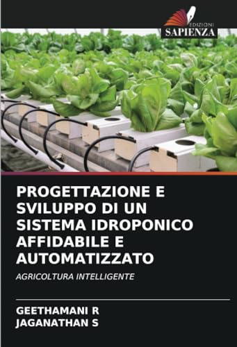 PROGETTAZIONE E SVILUPPO DI UN SISTEMA IDROPONICO AFFIDABILE E AUTOMATIZZATO: AGRICOLTURA INTELLIGENTE