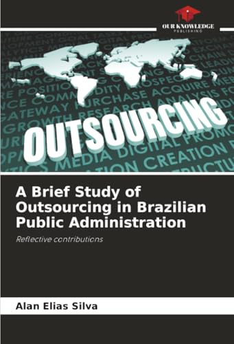 A Brief Study of Outsourcing in Brazilian Public Administration: Reflective contributions