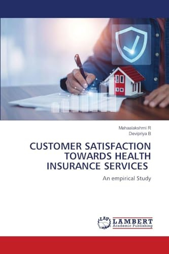 CUSTOMER SATISFACTION TOWARDS HEALTH INSURANCE SERVICES: An empirical Study