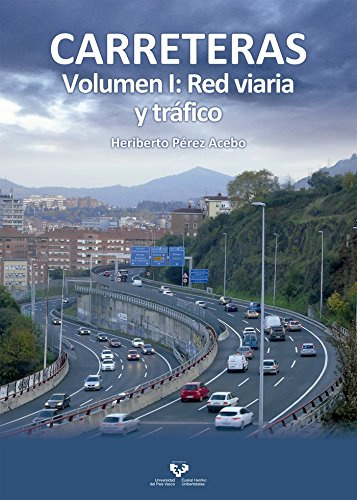 Carreteras. Volumen I: Red viaria y tráfico (Manuales Universitarios - Unibertsitateko Eskuliburuak)