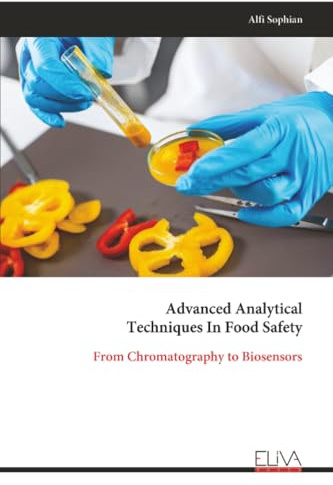 Advanced Analytical Techniques In Food Safety: From Chromatography to Biosensors