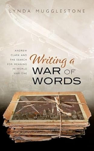 Writing a War of Words: Andrew Clark and the Search for Meaning in World War One