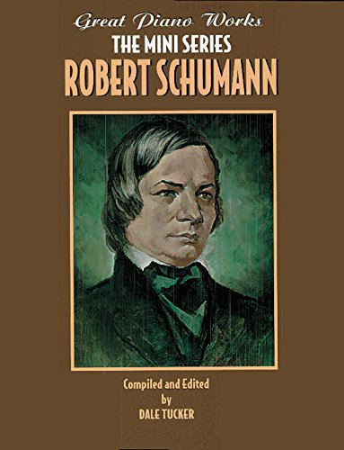 Great Piano Works: Robert Schumann (Great Piano Works - The Mini Series)