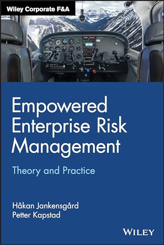 Empowered Enterprise Risk Management: Theory and Practice (Wiley Corporate F&A)