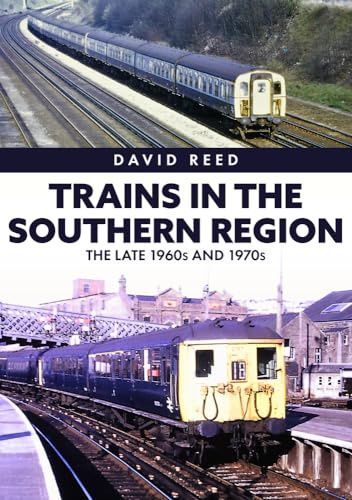 Trains in the Southern Region: The Late 1960s and 1970s