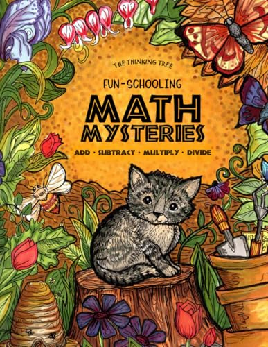 Fun-Schooling Math Mysteries - Add, Subtract, Multiply, Divide: Ages 6-10 ~ Create Your Own Number Stories & Master Your Math Facts!: Volume 1 ... Thinking Tree Books - Homeschooling Math)