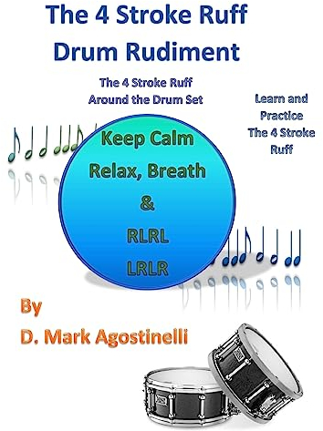 The 4 Stroke Ruff Drum Rudiment: The 4 Stroke Ruff Around the Drum Set (Drum Rudiments)