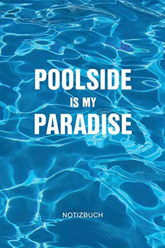 Poolside is my Paradise Notizbuch: Für die Planung, Errichtung und Instandhaltung Ihres Swimming Pools | 6x9 Format | Kariert | 100 Seiten | Soft Cover