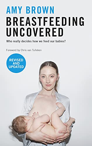 Breastfeeding Uncovered: Who Really Decides How We Feed Our Babies? (revised and updated)