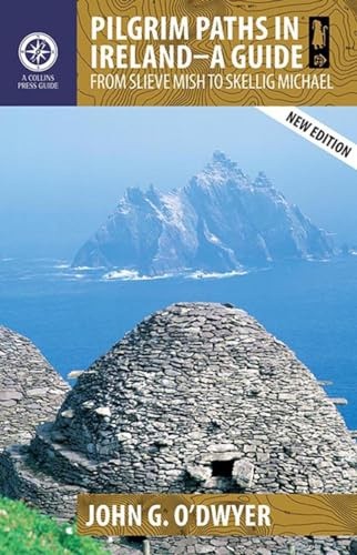 Pilgrim Paths in Ireland - A Guide: From Slieve Mish to Skellig Michael (Collins Press Guides)