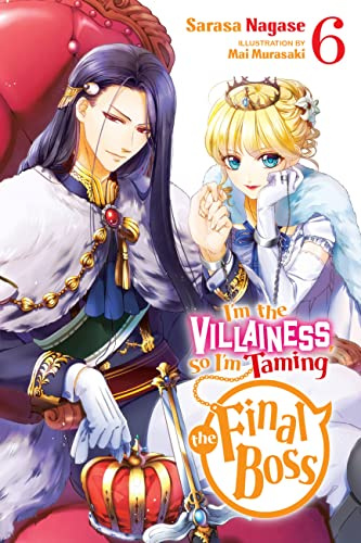 I'm the Villainess, So I'm Taming the Final Boss, Vol. 6 (light novel) (Volume 6)