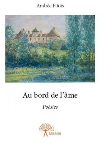 Au bord de l'âme: Poésies