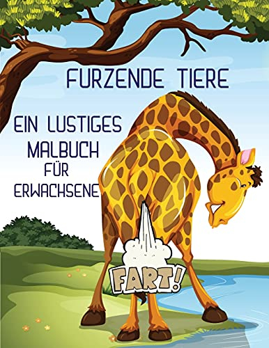 Furzende Tiere: Ein lustiges Malbuch für Erwachsene