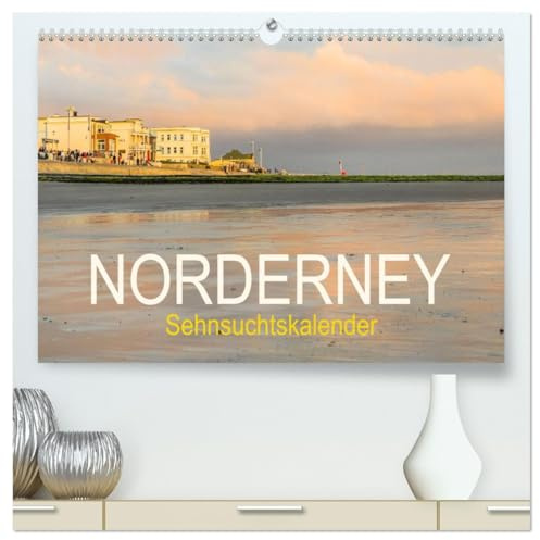 Norderney Sehnsuchtskalender (hochwertiger Premium Wandkalender 2026 DIN A2 quer), Kunstdruck in Hochglanz: Fantastische Bilder einer Lieblingsinsel (CALVENDO Orte)