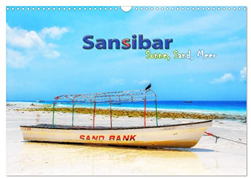 Sansibar - Sonne, Sand, Meer (Wandkalender 2026 DIN A3 quer), CALVENDO Monatskalender: Schönheit im Indischen Ozean - Inselgruppe gehörend zu Tansania vor der Küste Ostafrikas. (CALVENDO Orte)