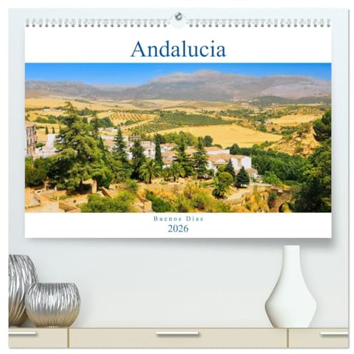 Andalucía - Buenos Días (hochwertiger Premium Wandkalender 2026 DIN A2 quer), Kunstdruck in Hochglanz: Andalusien, Sonnenseite des Lebens (CALVENDO Orte)