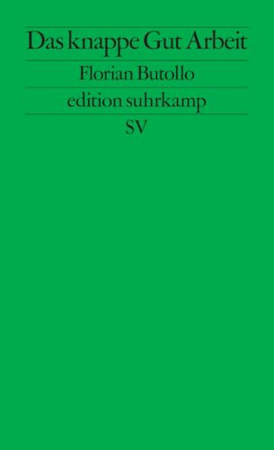 Das knappe Gut Arbeit: Automatisierung, Arbeitskräftemangel und sozialer Konflikt (edition suhrkamp)