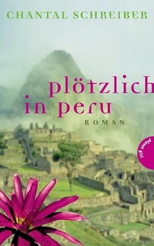 Plötzlich in Peru: Roman