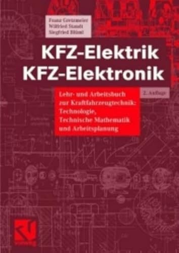 KFZ-Elektrik, KFZ-Elektronik, Lehrbuch und Arbeitsbuch zur Kraftfahrzeugtechnik: Technologie, Technische Mathematik und Arbeitsplanung: Lehr- und ... Technische Mathematik und Arbeitsplanung