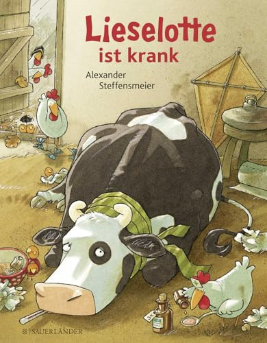 Lieselotte ist krank: Bilderbuch über das Kranksein für Kinder ab 4 (Bilderbücher von Kuh Lieselotte, Band 7)