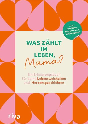 Was zählt im Leben, Mama?: Ein Erinnerungsbuch für deine Lebensweisheiten und Herzensgeschichten