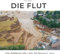 Die Flut: Ein Bildband über das Hochwasser 2021