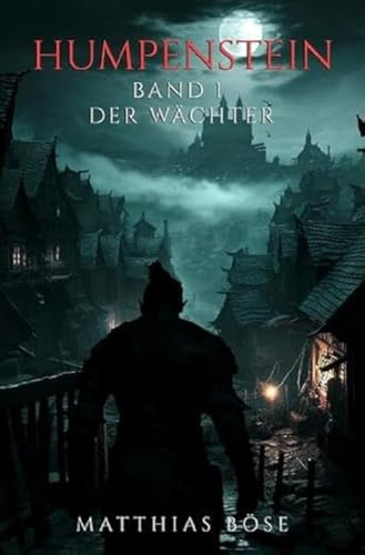 Humpenstein / Humpenstein - Band 1 Der Wächter: Erster Teil der Humpenstein-Chroniken