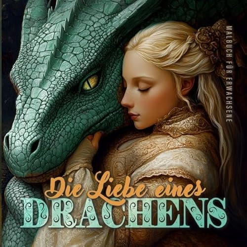 Die Liebe eines Drachens Malbuch für Erwachsene: Drachen Malbuch für Erwachsene | Germanische Märchen Malbuch Erwachsene | Drachen Malblock für Fortgeschrittene