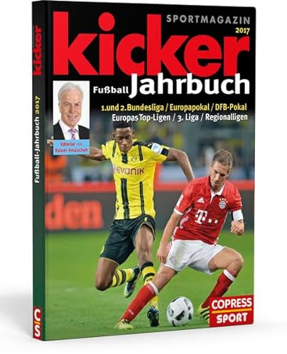 Kicker Fußball-Jahrbuch 2017: 1. und 2. Bundesliga, Europapokal, DFB-Pokal, Europas Top-Ligen, 3.Liga, Regionalligen