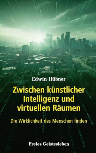 Zwischen künstlicher Intelligenz und virtuellen Räumen: Die Wirklichkeit des Menschen finden