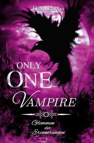 Only one Vampire 3: Glimmen der Erinnerungen (Die Geschichte des magischen Blutes)
