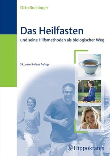 Das Heilfasten: und seine Hilfsmethoden als biologischer Weg