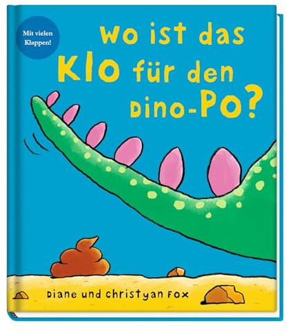 Wo ist das Klo für den Dino-Po?: Mit vielen Klappen