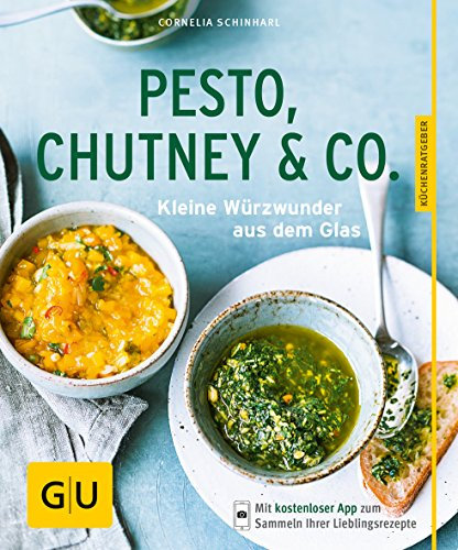 Pesto, Chutney & Co.: Kleine Würzwunder aus dem Glas (GU Küchenratgeber Classics)