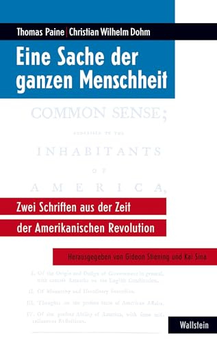Eine Sache der ganzen Menschheit: Zwei Schriften aus der Zeit der Amerikanischen Revolution (Deutsch-amerikanische Bibliothek)