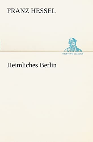 Heimliches Berlin (TREDITION CLASSICS)