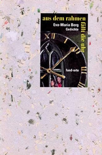 aus dem rahmen fällt die uhr: Gedichte (fund-orte)