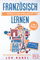 Französisch einfach und spielerisch lernen - das 2 in 1 Buch für Anfänger mit Kurzgeschichten: Sprachführer für den Alltag & Urlaub. Lerne Grammatik & Wortschatz inkl. Übungen & 12 Kurzgeschichten