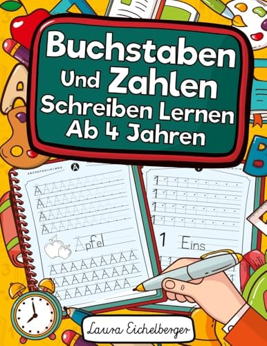 Buchstaben Und Zahlen Schreiben Lernen Ab 4 Jahren: Erste Buchstaben Und Zahlen Schreiben Lernen Und Üben! Perfekt Geeignet Für Kinder Ab 4 Jahren!