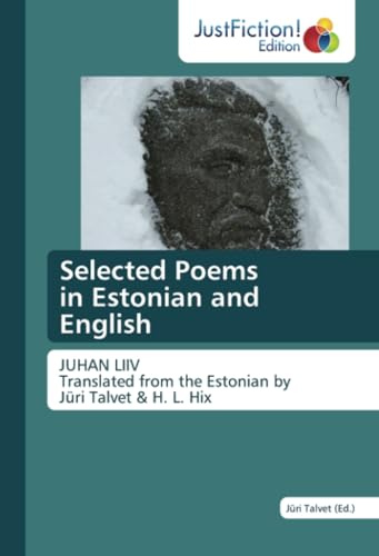 Selected Poems in Estonian and English: JUHAN LIIV Translated from the Estonian by Jüri Talvet & H. L. Hix